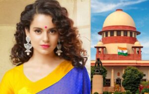 ಕಂಗನಾ ರಣಾವತ್ ಗೆ ಕಠಿಣ ಎಚ್ಚರಿಕೆ ನೀಡಿದ ಸುಪ್ರೀಂ ಕೋರ್ಟ್